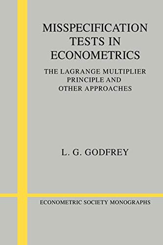 Misspecification Tests Econometrics: The Lagrange Multiplier Principle and Other Approaches (Econometric Society Monographs, 16)