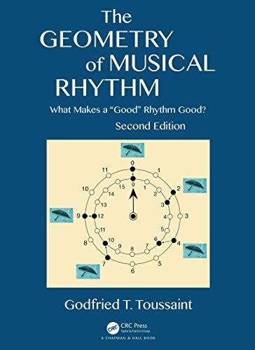 The Geometry of Musical Rhythm: What Makes a "Good" Rhythm Good?, Second Edition (AK Peters/CRC Recreational Mathematics) The Geometry of Musical Rhythm: What Makes a "Good" Rhythm Good?, Second Edition (AK Peters/CRC Recreational Mathematics) von CRC Press