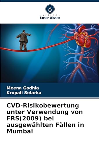 CVD-Risikobewertung unter Verwendung von FRS(2009) bei ausgewählten Fällen in Mumbai: DE von Verlag Unser Wissen