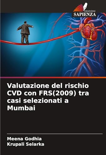 Valutazione del rischio CVD con FRS(2009) tra casi selezionati a Mumbai von Edizioni Sapienza