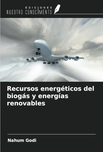 Recursos energéticos del biogás y energías renovables von Ediciones Nuestro Conocimiento
