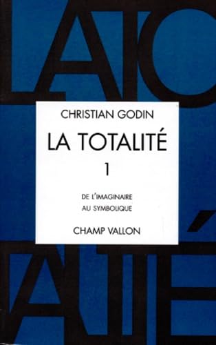 La Totalité 1 De l'imaginaire au symbolique: Volume 1, de l'imaginaire au symbolique