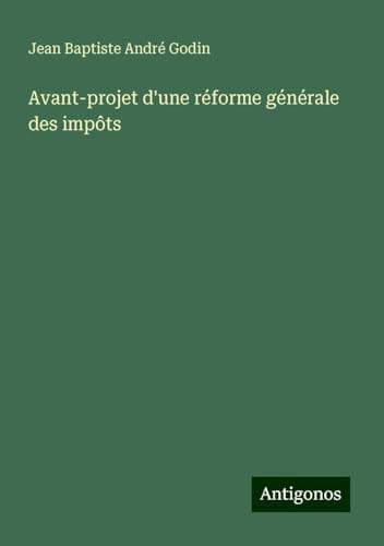 Avant-projet d'une réforme générale des impôts von Antigonos Verlag