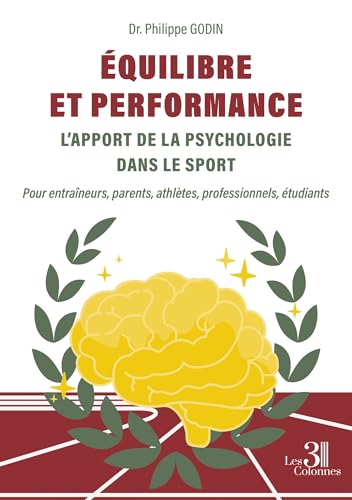 Équilibre et Performance: L'apport de la psychologie dans le sport Équilibre et Performance: L'apport de la psychologie dans le sport von Les trois colonnes