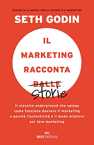 Il marketing racconta balle. Il classico underground che spiega come funziona davvero il marketing e perché l'autenticità è il modo migliore per fare marketing (Gli essenziali) von GLI ESSENZIALI