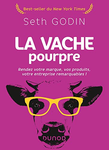 La vache pourpre - 2e éd.: Rendez votre marque, vos produits, votre entreprise remarquables ! La vache pourpre - 2e éd.: Rendez votre marque, vos produits, votre entreprise remarquables !