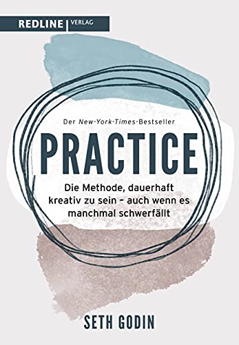 Practice: Die Methode, dauerhaft kreativ zu sein – auch wenn es manchmal schwerfällt von Redline