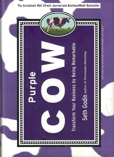 Purple Cow: Transform Your Business by Being Remarkable Purple Cow: Transform Your Business by Being Remarkable