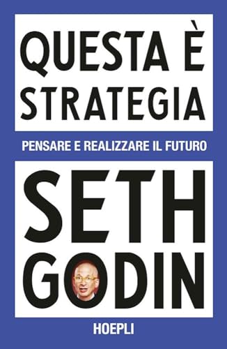 Questa è strategia. Pensare e realizzare il futuro (Marketing) von Hoepli