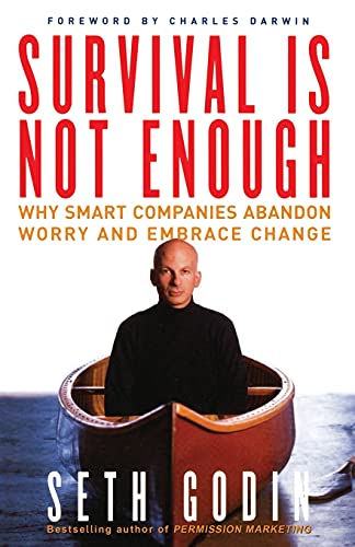 Survival Is Not Enough: Why Smart Companies Abandon Worry and Embrace Change von Free Press