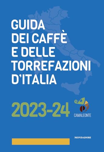 Guida dei caffè e delle torrefazioni d'Italia 2023-2024 von Mondadori Electa