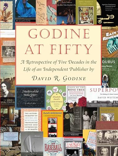 Godine at 50: A Retrospective of Five Decades in the Life of an Independent Publisher von David R. Godine, Publisher