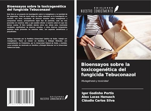Bioensayos sobre la toxicogenética del fungicida Tebuconazol: Mutagénesis y toxicidad von Ediciones Nuestro Conocimiento