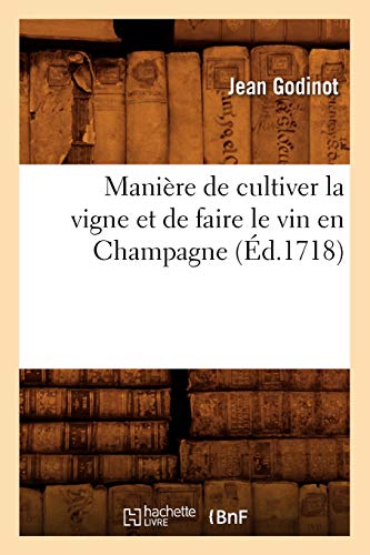 Manière de cultiver la vigne et de faire le vin en Champagne, (Éd.1718) (Savoirs Et Traditions)