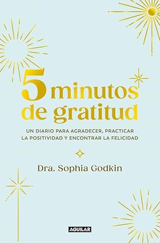 5 minutos de gratitud: Un diario para agradecer, practicar la positividad y encontrar la felicidad (Aguilar Internacional) von AGUILAR