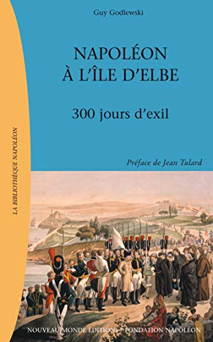 Napoléon à l'île d'Elbe: 300 jours d'exil