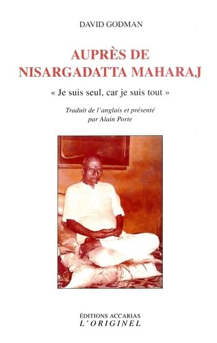 Auprès de Nisargadatta Maharaj: Je suis seul, car je suis tout