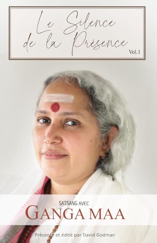 Le Silence de la Présence: Satsang avec Ganga Maa von Independently published