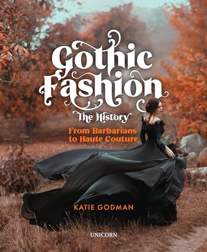 Gothic Fashion the History: From Barbarians to Haute Couture (Compact Edition) von Unicorn Publishing Group