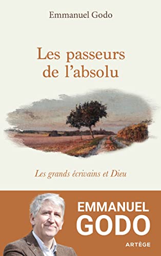 Les passeurs de l'absolu: Les grands écrivains et Dieu von ARTEGE