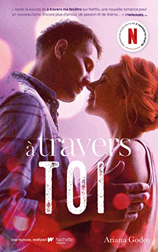 A travers toi - Inspiration pour les films A travers ma fenêtre sur Netflix: A travers ma fenêtre - tome 2 A travers toi - Inspiration pour les films A travers ma fenêtre sur Netflix: A travers ma fenêtre - tome 2