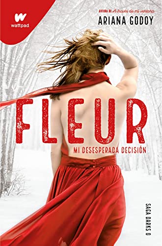 Fleur. Mi desesperada decisión (edición revisada por la autora) (DARKS 0) (Wattpad, Band 0) von Montena.