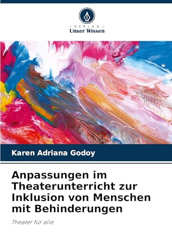 Anpassungen im Theaterunterricht zur Inklusion von Menschen mit Behinderungen: Theater für alle von Verlag Unser Wissen