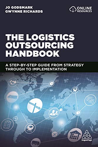 The Logistics Outsourcing Handbook: A Step-by-Step Guide From Strategy Through to Implementation von Kogan Page