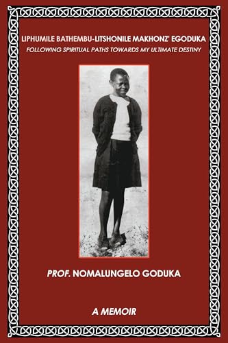 Liphumile Bathembu - Litshonile Makhonz' egoduka: Following spiritual Paths towards my ultimate destiny von Olympia Publishers