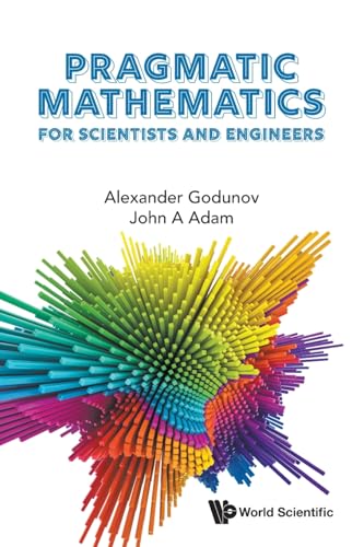 Pragmatic Mathematics For Scientists And Engineers Pragmatic Mathematics For Scientists And Engineers von WSPC
