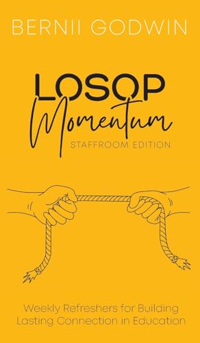 Loving Our Students On Purpose (LOSOP) Momentum: Weekly Refreshers for Building Lasting Connection in Education von Godwin Enterprises PTY LTD