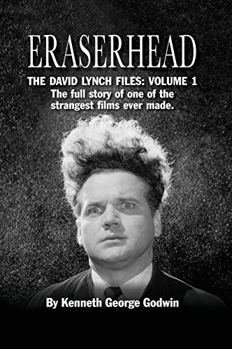 Eraserhead, The David Lynch Files: Volume 1 (hardback): The full story of one of the strangest films ever made. von BearManor Media