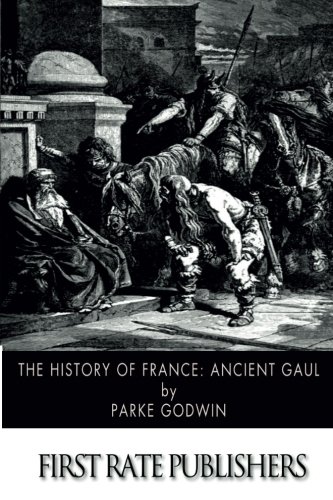 The History of France: Ancient Gaul von CreateSpace Independent Publishing Platform