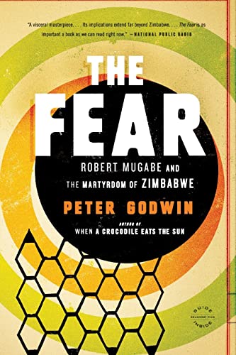 The Fear: Robert Mugabe and the Martyrdom of Zimbabwe