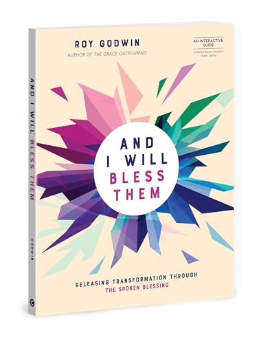 And I Will Bless Them: Releasing Transformation through the Spoken Blessing