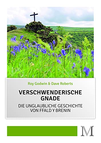 Verschwenderische Gnade: Die unglaubliche Geschichte von Ffald y Brenin von Movement Verlag