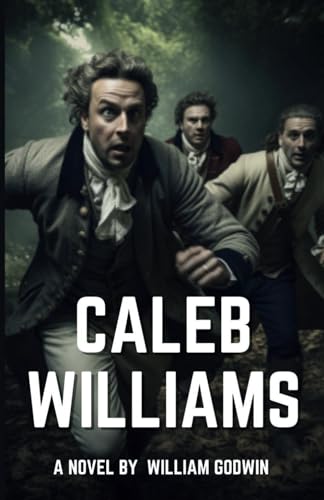 Caleb Williams: 18th Century Gothic Thriller Novel von Independently published