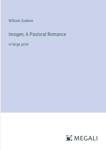 Imogen; A Pastoral Romance: in large print