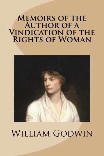 Memoirs of the Author of a Vindication of the Rights of Woman von CreateSpace Independent Publishing Platform