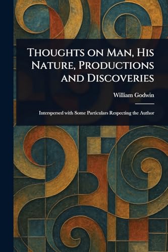 Thoughts on Man, His Nature, Productions and Discoveries von Anson Street Press