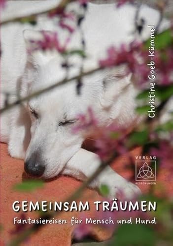 Gemeinsam träumen - Fantasiereisen für Mensch und Hund von Begegnungen - Verlag für Natur und Leben