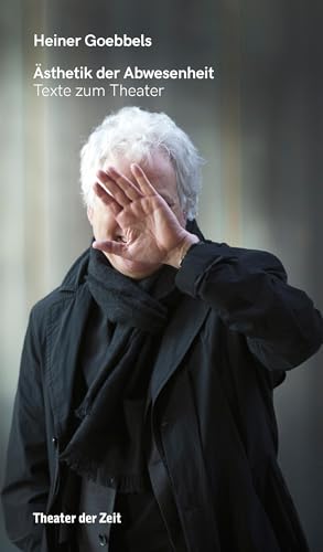 Ästhetik der Abwesenheit: Texte zum Theater / Erweiterte Neuauflage (Recherchen)