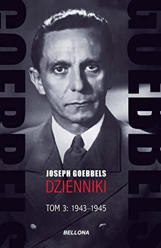 Goebbels Dzienniki Tom 3 1943-1945 von Bellona