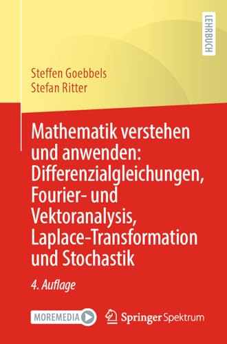 Mathematik verstehen und anwenden: Differenzialgleichungen, Fourier- und Vektoranalysis, Laplace-Transformation und Stochastik von Springer Spektrum