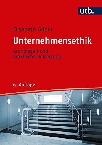 Unternehmensethik: Grundlagen und praktische Umsetzung von UTB GmbH