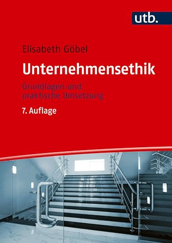 Unternehmensethik: Grundlagen und praktische Umsetzung von UTB GmbH
