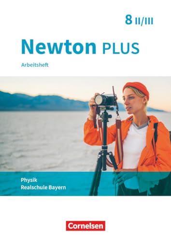 Newton plus - Realschule Bayern - 8. Jahrgangsstufe - Wahlpflichtfächergruppe II-III: Arbeitsheft mit Lösungen