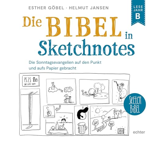 Die Bibel in Sketchnotes: Die Sonntagsevangelien auf den Punkt und aufs Papier gebracht. Lesejahr B von Echter