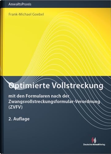 Optimierte Vollstreckung: mit den Formularen nach der Zwangsvollstreckungsformular-Verordnung (ZVFV) (AnwaltsPraxis)