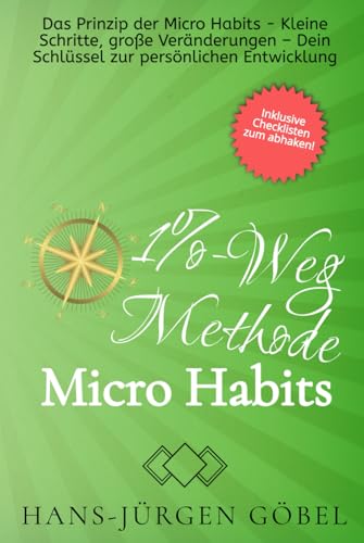 Die 1%-Weg Methode: Micro Habits für große Veränderungen: | Kleine Gewohnheiten mit großer Wirkung, die dich täglich deinem Ziel näher bringen. von Independently published